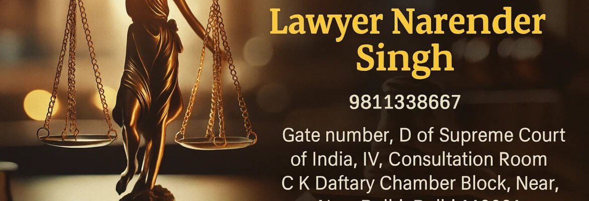 Advocate Narender Singh – A Leading Criminal Lawyer for the Supreme Court of India